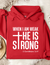 When I am Weak He is Strong Women’s Hooded Sweatshirt