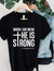 When I am Weak He is Strong Women’s Short Sleeve Graphic Tee