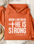 When I am Weak He is Strong Women’s Hooded Sweatshirt